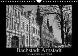Bachstadt Arnstadt - Tor zum Thüringer Wald (Wandkalender 2018 DIN A4 quer)