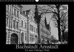 Bachstadt Arnstadt - Tor zum Thüringer Wald (Wandkalender 2018 DIN A3 quer)