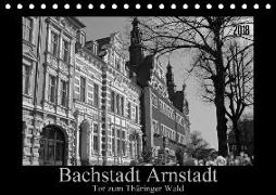 Bachstadt Arnstadt - Tor zum Thüringer Wald (Tischkalender 2018 DIN A5 quer)