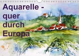 Aquarelle - quer durch Europa (Wandkalender 2018 DIN A4 quer)