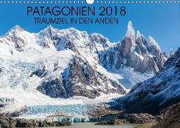 Patagonien 2018 - Traumziel in den Anden (Wandkalender 2018 DIN A3 quer)