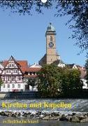 Kirchen und Kapellen in Süddeutschland (Wandkalender 2018 DIN A3 hoch)