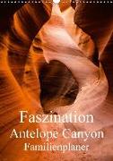 Faszination Antelope Canyon / Familienplaner (Wandkalender 2018 DIN A3 hoch)