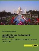 Geschichte der Gartenkunst - Erster Band