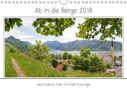 Ab in die Berge 2018 - Aussichtsplätze in den Münchner Hausbergen (Wandkalender 2018 DIN A4 quer)