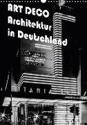 ART DECO Architektur in Deutschland (Wandkalender 2018 DIN A3 hoch)