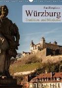 Würzburg - Tradition und Moderne (Wandkalender 2018 DIN A3 hoch)
