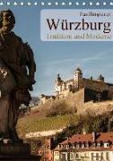Würzburg - Tradition und Moderne (Tischkalender 2018 DIN A5 hoch)