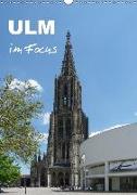 Ulm im Focus (Wandkalender 2018 DIN A3 hoch)