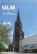 Ulm im Focus (Tischkalender 2018 DIN A5 hoch)