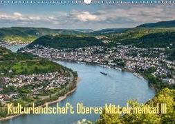 Kulturlandschaft Oberes Mittelrheintal III (Wandkalender 2018 DIN A3 quer)