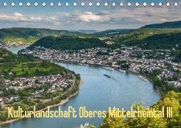 Kulturlandschaft Oberes Mittelrheintal III (Tischkalender 2018 DIN A5 quer)