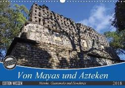 Von Mayas und Azteken - Mexiko, Guatemala und Honduras (Wandkalender 2018 DIN A3 quer)