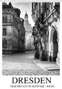 Dresden Traumstadt in Schwarz-Weiß (Wandkalender 2018 DIN A3 hoch)