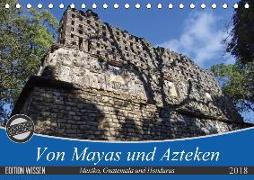 Von Mayas und Azteken - Mexiko, Guatemala und Honduras (Tischkalender 2018 DIN A5 quer)