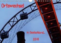 Ortswechsel - in Deutschland (Wandkalender 2018 DIN A4 quer)