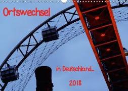 Ortswechsel - in Deutschland (Wandkalender 2018 DIN A3 quer)