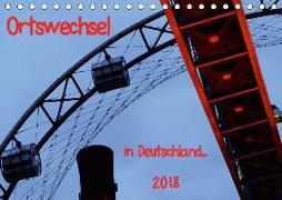 Ortswechsel - in Deutschland (Tischkalender 2018 DIN A5 quer)