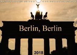 Berlin, Berlin 2018 (Wandkalender 2018 DIN A4 quer)
