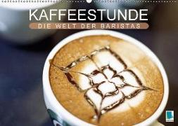 Kaffeestunde: Die Welt der Baristas (Wandkalender 2018 DIN A2 quer)