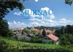 Murnau und das Blaue Land - Aquarelle und Fotografien (Wandkalender 2018 DIN A3 quer)