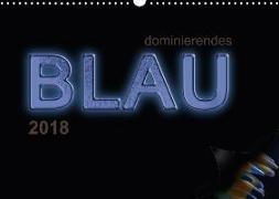 dominierendes Blau (Wandkalender 2018 DIN A3 quer)