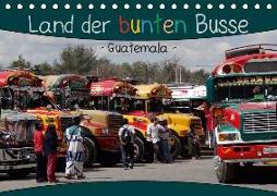 Land der bunten Busse - Guatemala (Tischkalender 2018 DIN A5 quer) Dieser erfolgreiche Kalender wurde dieses Jahr mit gleichen Bildern und aktualisiertem Kalendarium wiederveröffentlicht