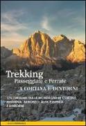 Trekking, passeggiate e ferrate a Cortina e dintorni. 175 itinerari tra le montagne di Cortina, Misurina, Auronzo, Alta Pusteria e dintorni