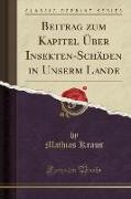 Beitrag zum Kapitel Über Insekten-Schäden in Unserm Lande (Classic Reprint)