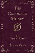 The Colonel's Money (Classic Reprint)