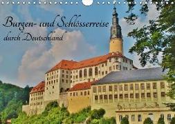 Burgen- und Schlösserreise durch Deutschland (Wandkalender 2018 DIN A4 quer) Dieser erfolgreiche Kalender wurde dieses Jahr mit gleichen Bildern und aktualisiertem Kalendarium wiederveröffentlicht