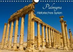 Palmyra - Historisches Syrien (Wandkalender 2018 DIN A4 quer) Dieser erfolgreiche Kalender wurde dieses Jahr mit gleichen Bildern und aktualisiertem Kalendarium wiederveröffentlicht