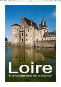 Loire - Eine faszinierende Kulturlandschaft (Wandkalender 2018 DIN A2 hoch)