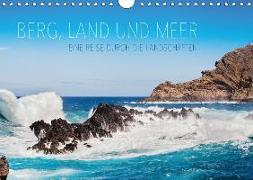 Berg, Land und Meer - Eine Reise durch die Landschaften (Wandkalender 2018 DIN A4 quer)