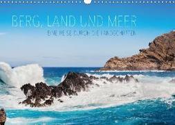 Berg, Land und Meer - Eine Reise durch die Landschaften (Wandkalender 2018 DIN A3 quer)