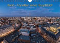 Berlin - Facetten einer Hauptstadt (Wandkalender 2018 DIN A4 quer)