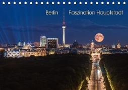 Berlin - Faszination Hauptstadt (Tischkalender 2018 DIN A5 quer)