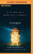 Unseen: The Gift of Being Hidden in a World That Loves to Be Noticed