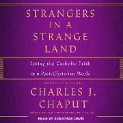 Strangers in a Strange Land: Living the Catholic Faith in a Post-Christian World