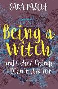 Being a Witch, and Other Things I Didn't Ask for