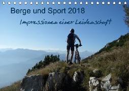 Berge und Sport 2018, Impressionen einer Leidenschaft (Tischkalender 2018 DIN A5 quer)