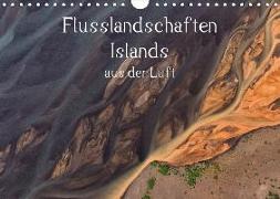 Flusslandschaften Islands aus der Luft (Wandkalender 2018 DIN A4 quer)