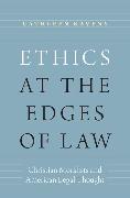 Ethics at the Edges of Law