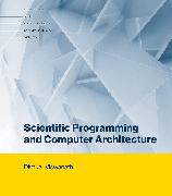 Scientific Programming and Computer Architecture