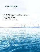 Natural Resources as Capital