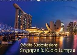 Städte Südostasiens - Singapur & Kuala Lumpur (Wandkalender 2018 DIN A2 quer)
