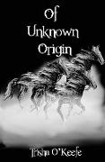 OF UNKNOWN ORIGIN