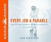 Every Job a Parable (Library Edition): What Walmart Greeters, Nurses, and Astronauts Tell Us about God
