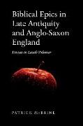 Biblical Epics in Late Antiquity and Anglo-Saxon England