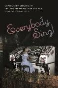 Everybody Sing!: Community Singing in the American Picture Palace